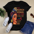 I'm March women I have 3 sides March birthday shirts, a queen was born in March, March melanin t shirt for Woman