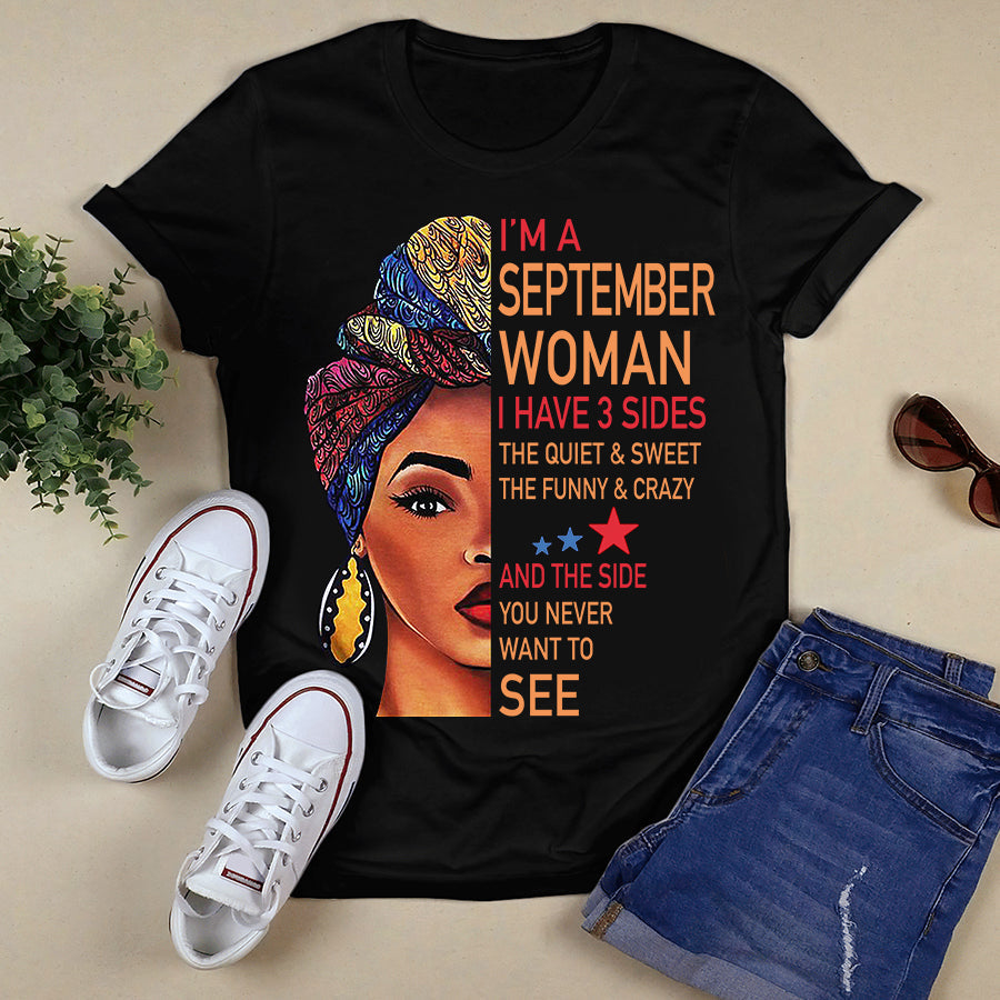 I'm September women I have 3 sides September birthday shirts, a queen was born in September, September melanin t shirt for Woman