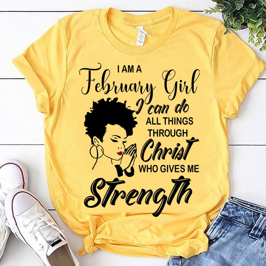 I'm February girl Christ gives me strength melanin t shirt February birthday shirts, a queen was born in February, February afro shirt T shirts for Woman