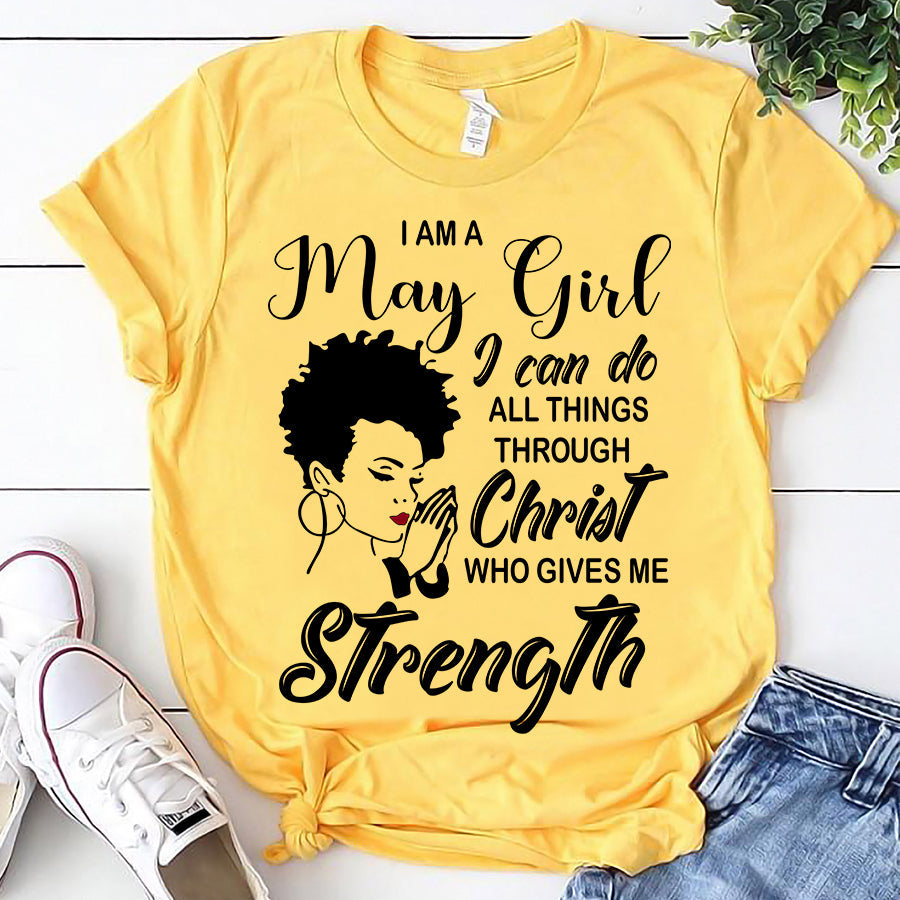 I'm May girl Christ gives me strength melanin t shirt May birthday shirts, a queen was born in May, May afro shirt T shirts for Woman