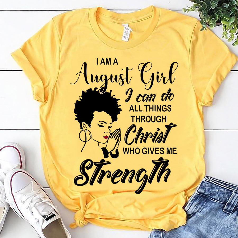 I'm August girl Christ gives me strength melanin t shirt August birthday shirts, a queen was born in August, August afro shirt T shirts for Woman