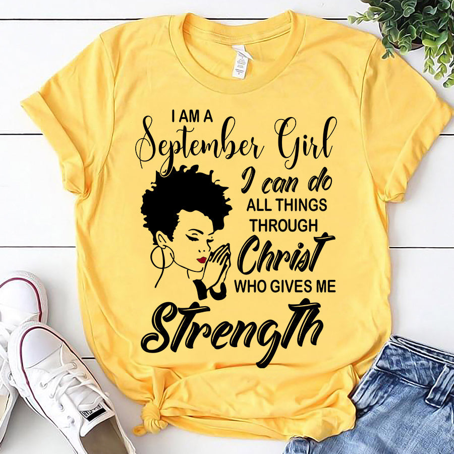 I'm September girl Christ gives me strength melanin t shirt September birthday shirts, a queen was born in September, September afro shirt T shirts for Woman