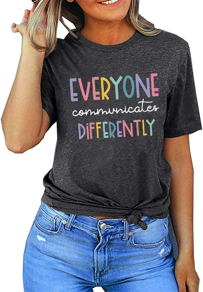 Everyone Communicates Differently T-Shirt Women Autism Awareness Shirt Autistic Support Shirt Funny Letter Print Tees