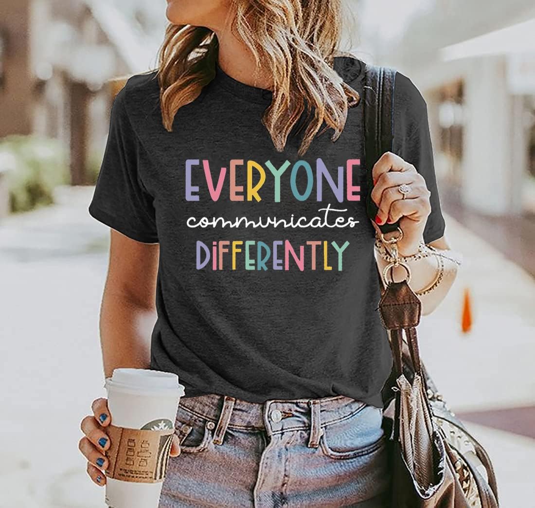 Everyone Communicates Differently T-Shirt Women Autism Awareness Shirt Autistic Support Shirt Funny Letter Print Tees