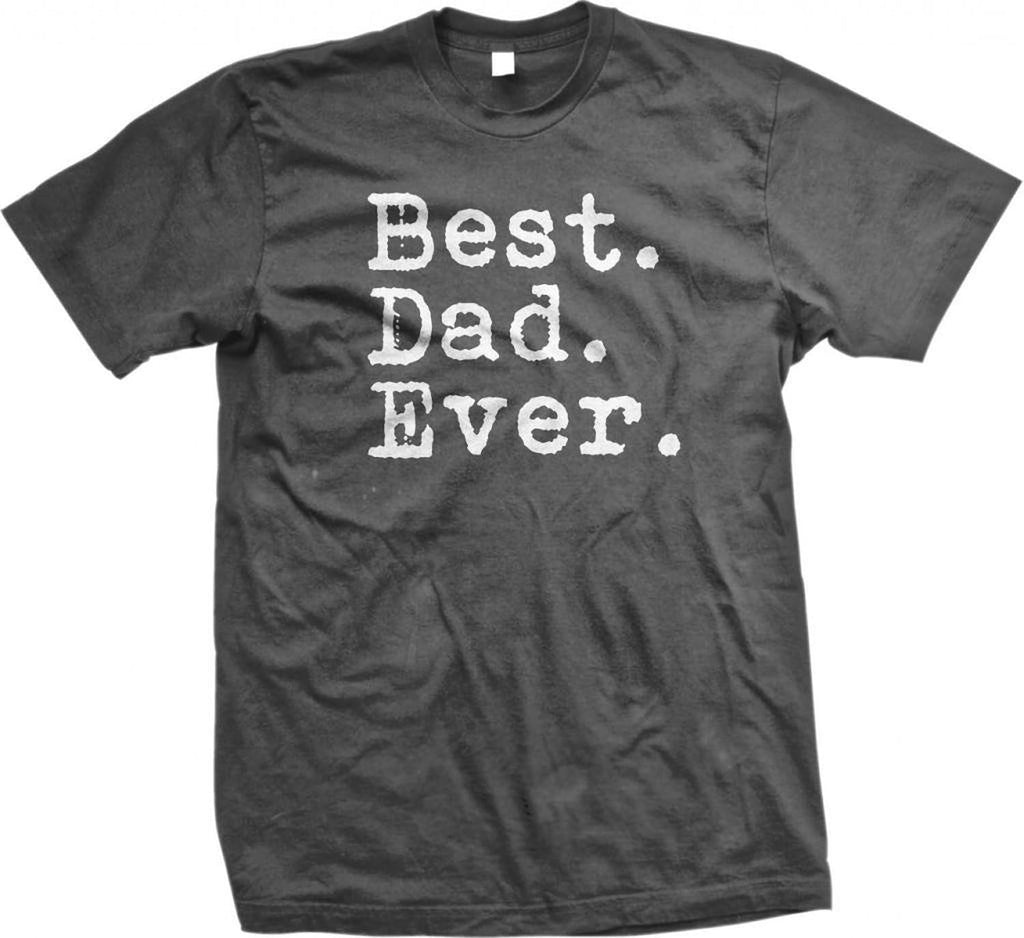 The Goozler Best Dad Ever T-Shirt - Dad Birthday Gift, Father's Day Shirt, Black, Unisex, Short Sleeve,