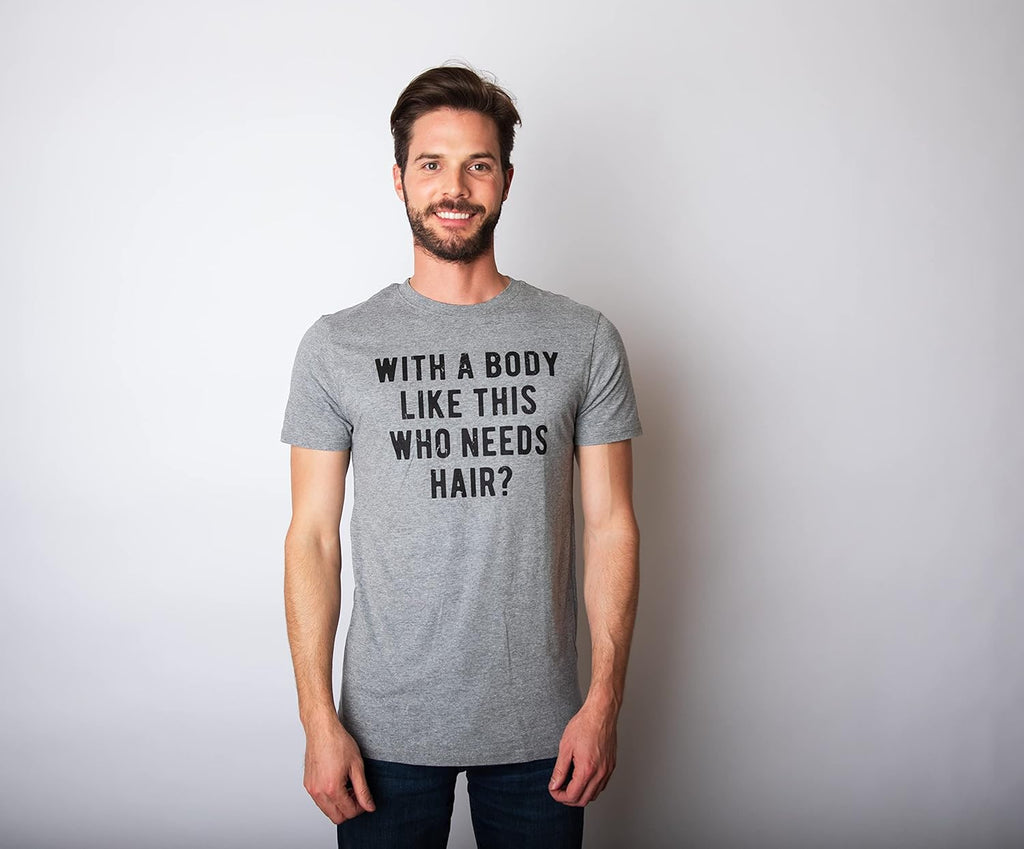 Crazy Dog Mens with A Body Like This Who Needs Hair T Shirt Funny Balding Dad BOD Tee