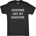 Mens Awesome Like My Daughter Tshirt Funny Fathers Day Awesome Dad Graphic Tee