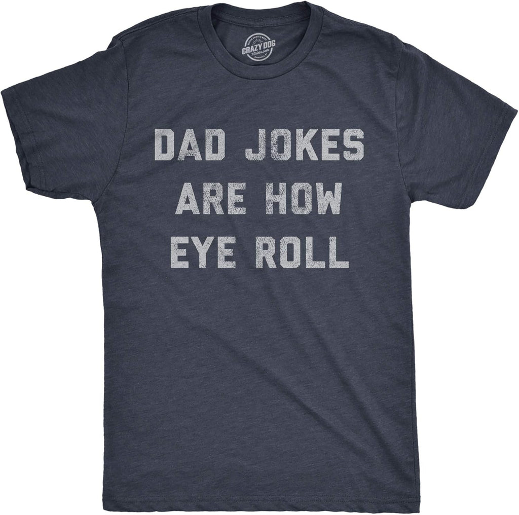 Mens Dad Jokes are How Eye Roll Tshirt Funny Father's Day Graphic Novelty Hilarious Tee
