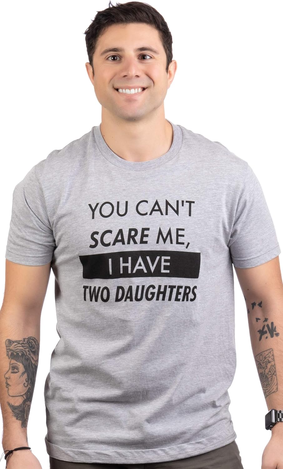 You Can't Scare Me, I Have Kids | Funny Dad Daddy Daughters Children Cute Joke Men