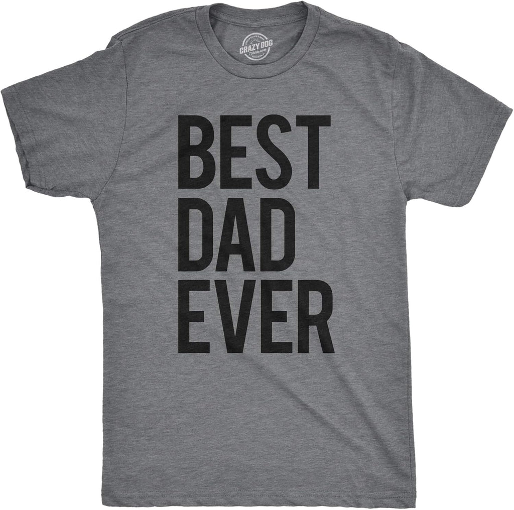 Mens Best Dad Ever T Shirt Funny Tee for Fathers Day Idea for Husband Novelty