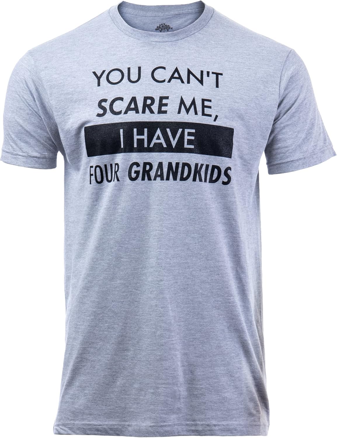 You Can't Scare Me, I Have Kids | Funny Dad Daddy Daughters Children Cute Joke Men