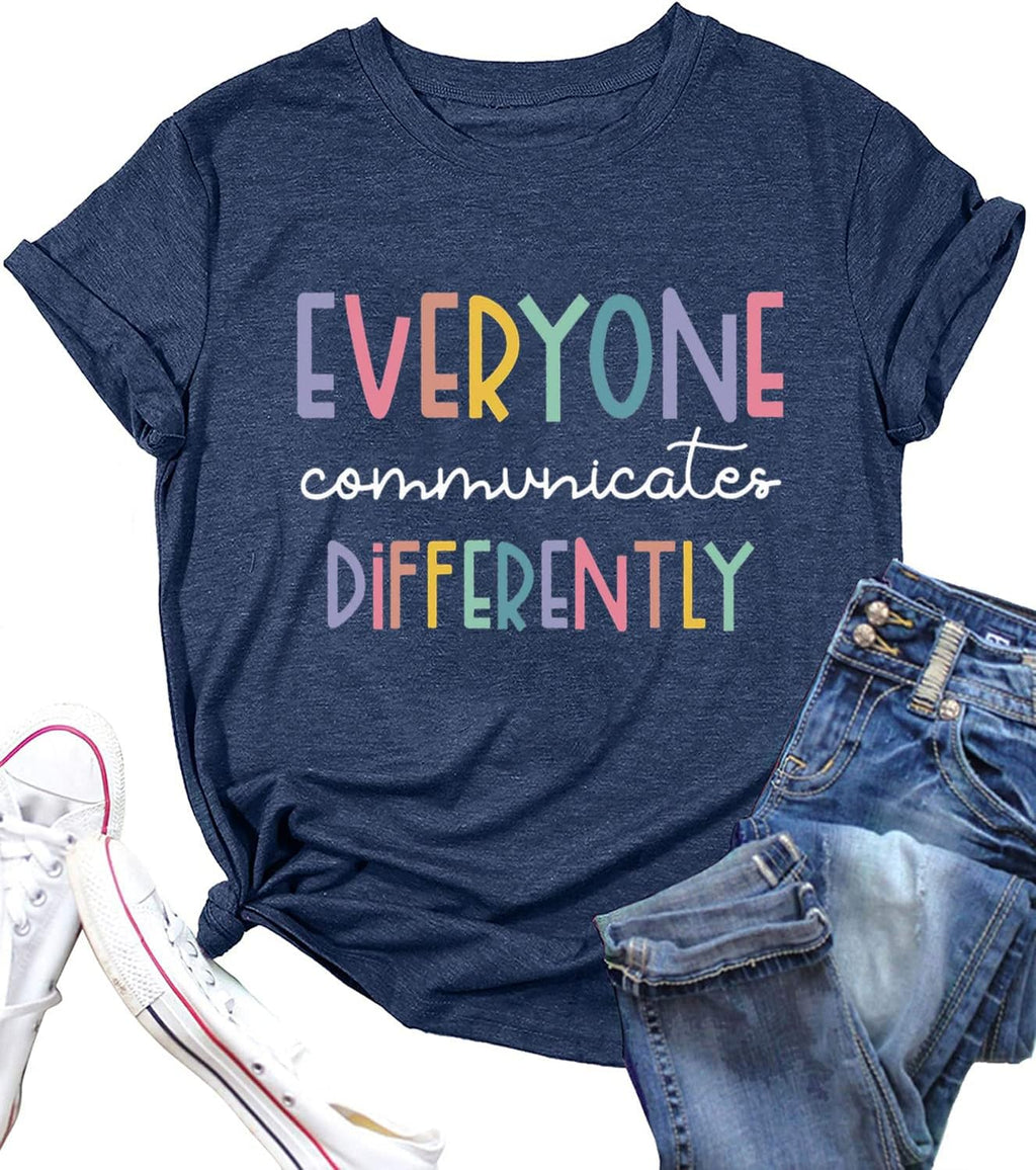 Everyone Communicates Differently T-Shirt Women Autism Awareness Shirt Autistic Support Shirt Funny Letter Print Tees