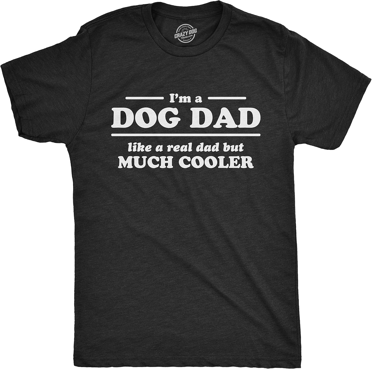 Mens I'm A Dog Dad Like A Real Dad But Much Cooler Tshirt Funny Tee for Guys