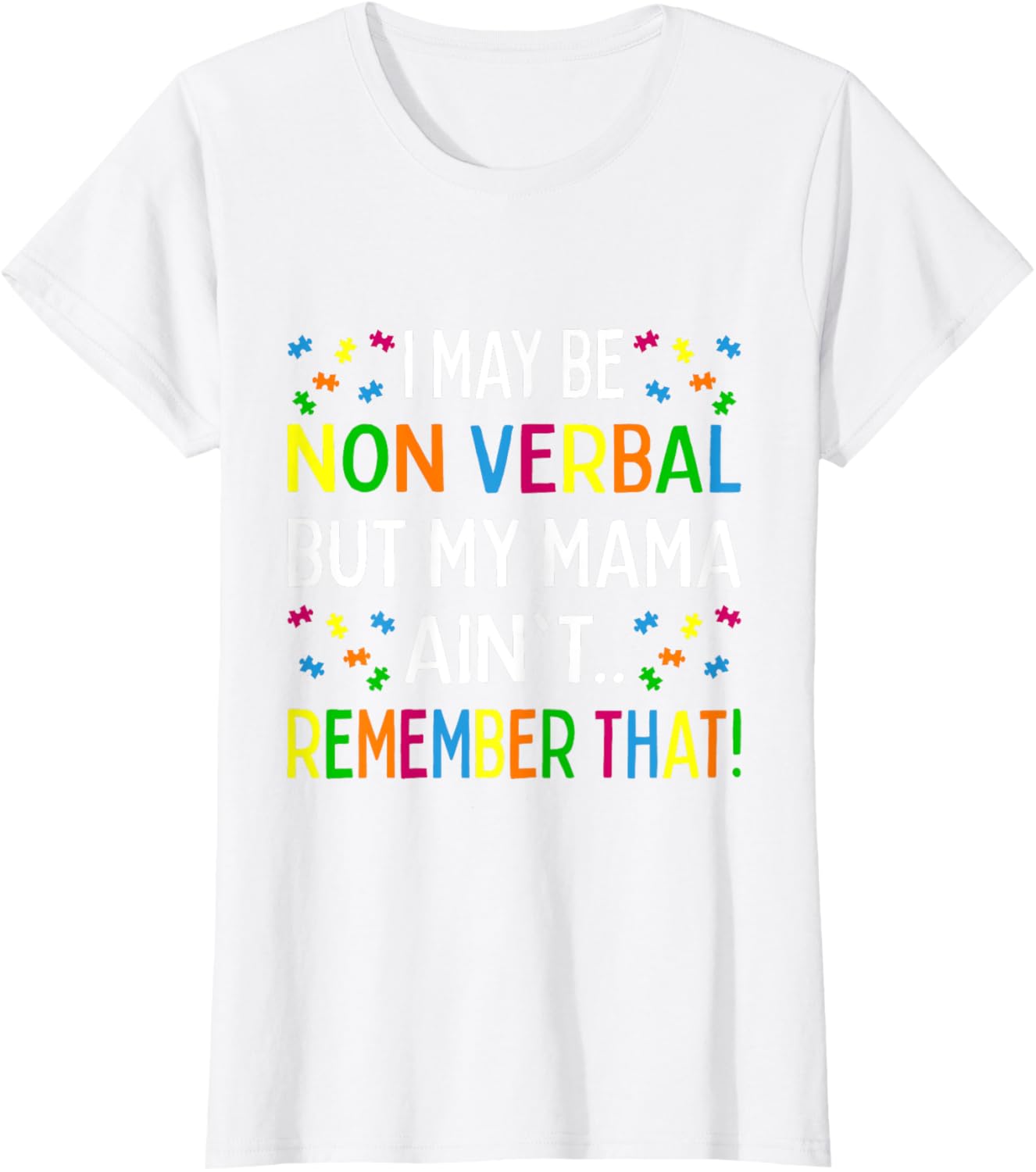 I May Be Non Verbal But My Mama Ain't Remember That Autism