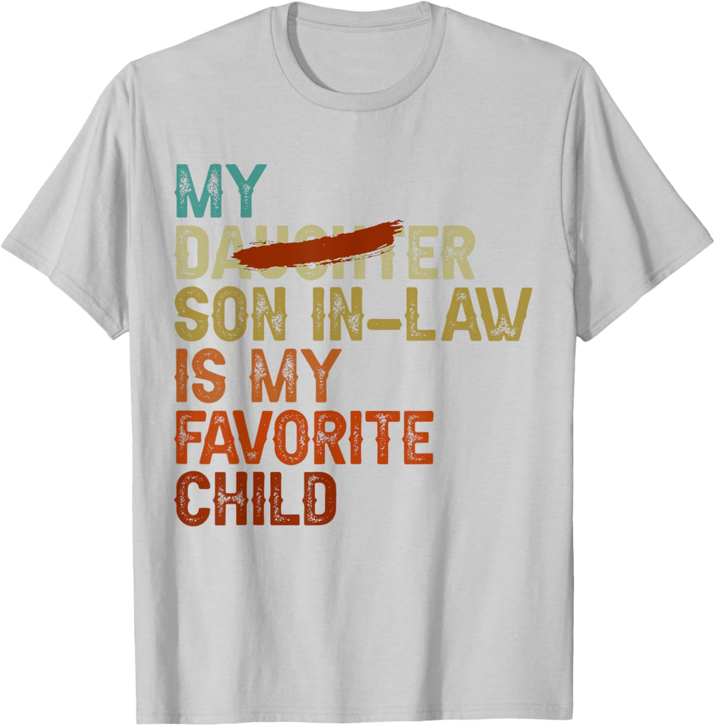 My Son In Law Is My Favorite Child Funny - Replaced Daughter