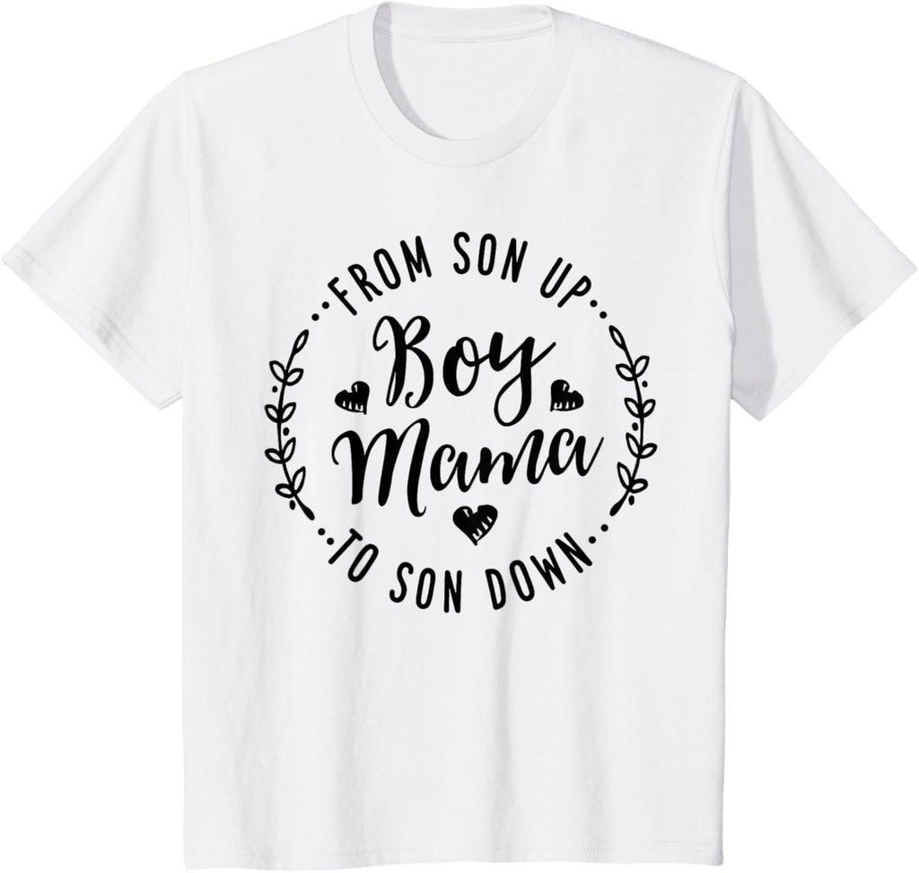 Boy Mama From Son Up To Sun Down Mother's Day Funny Mom Mother Shirt