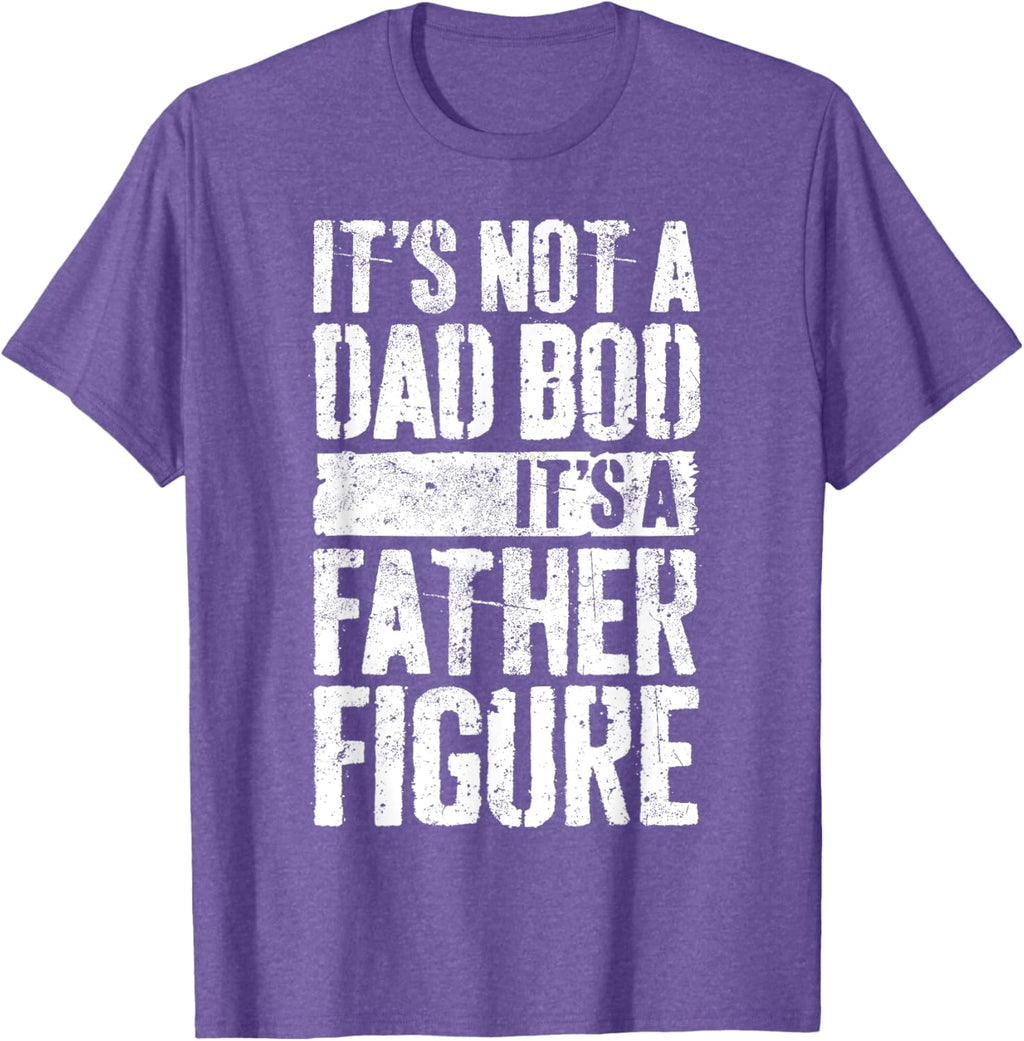 It's Not A Dad Bod It's A Father Figure Shirt Fathers Day