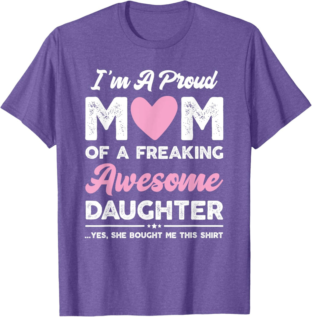 I'm A Proud Mom Gift From Daughter Funny Mothers Day Mother Shirt