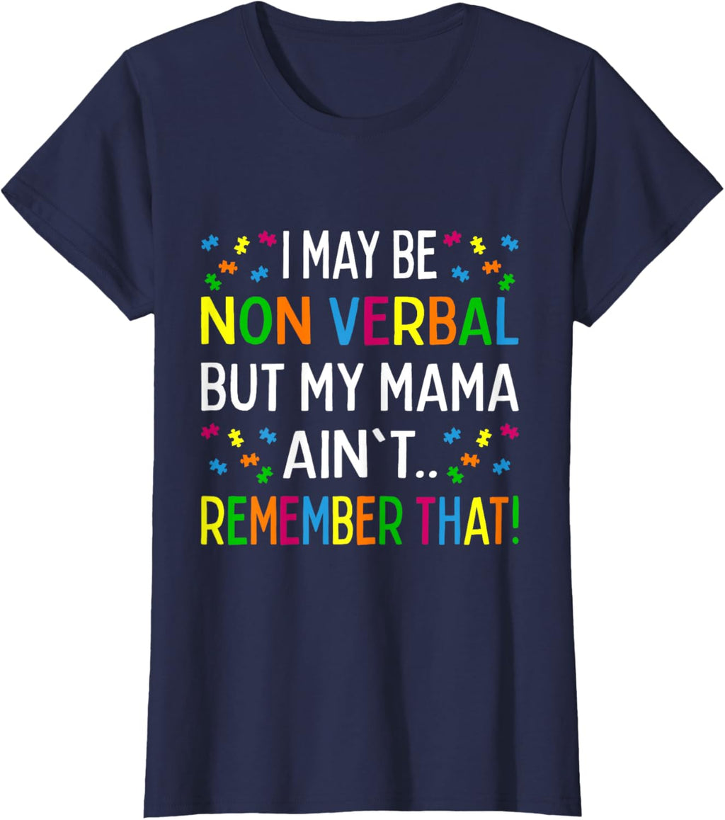 I May Be Non Verbal But My Mama Ain't Remember That Autism