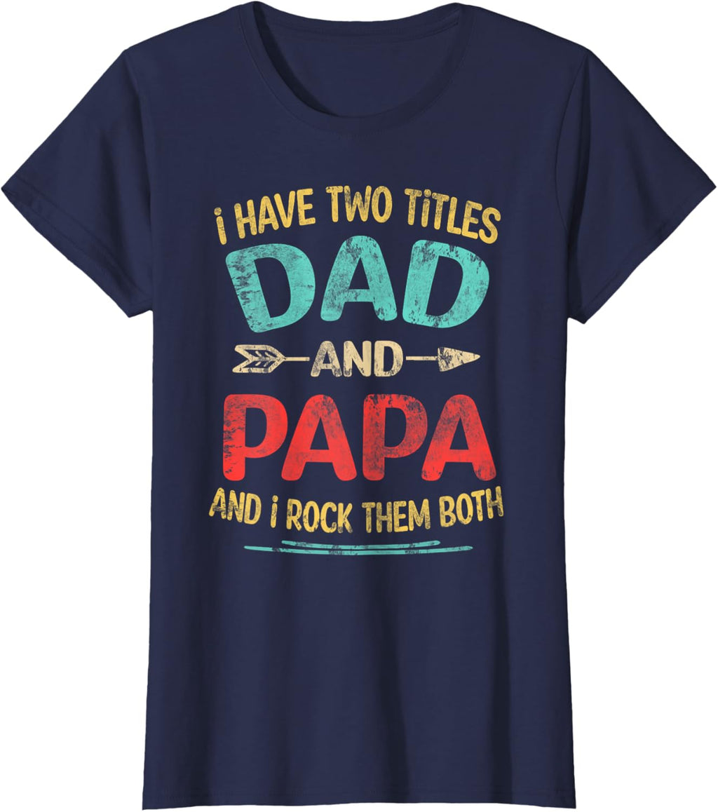 I Have Two Titles Dad And Papa Funny Father's Day Dad Gift