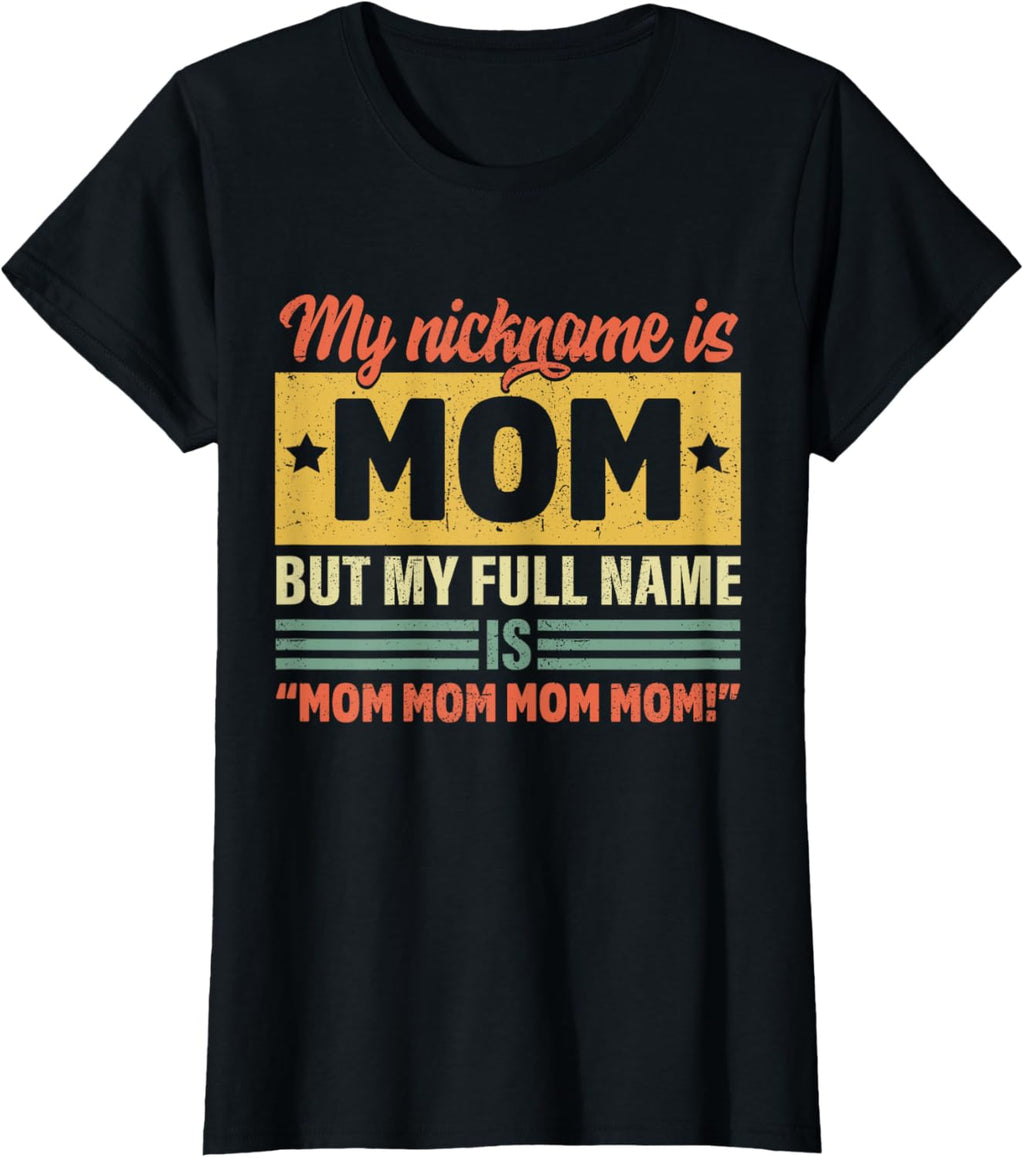 My Nickname Is Mom But My Full name Is Mom Mother's day