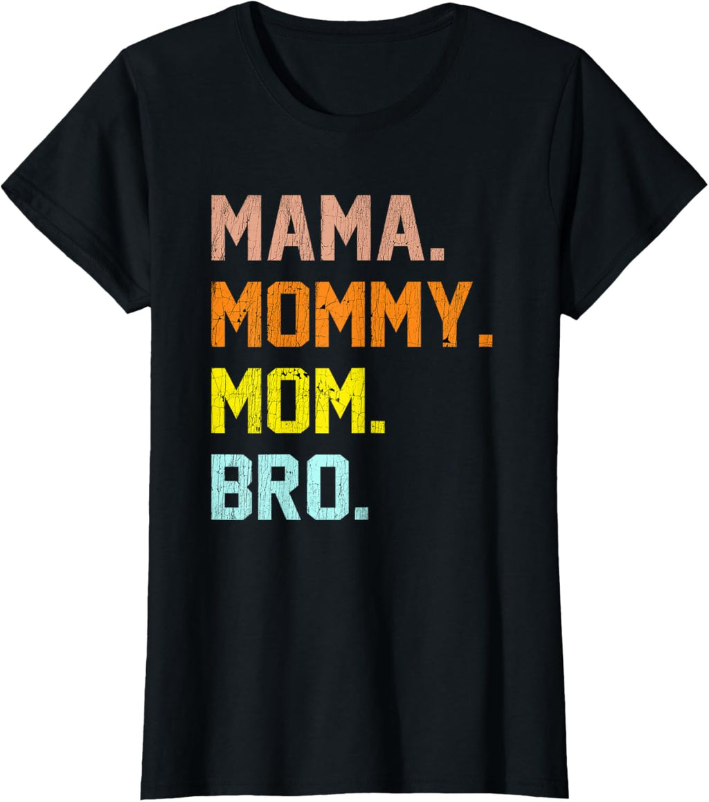 Mama Mommy Mom Bro Mothers Day