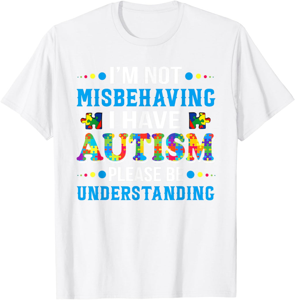 Autism Awareness I'm Not Misbehaving I Have Autism