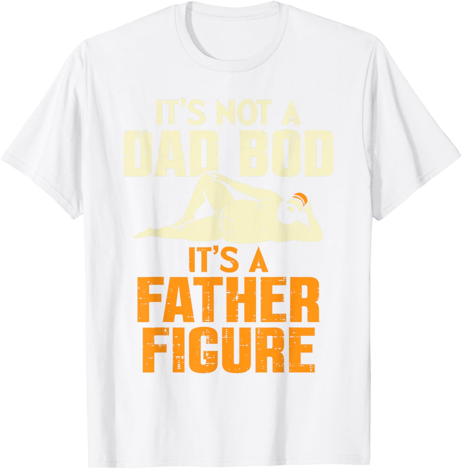 Not Dad Bod Its A Father Figure Funny Fathers Day Daddy Papa