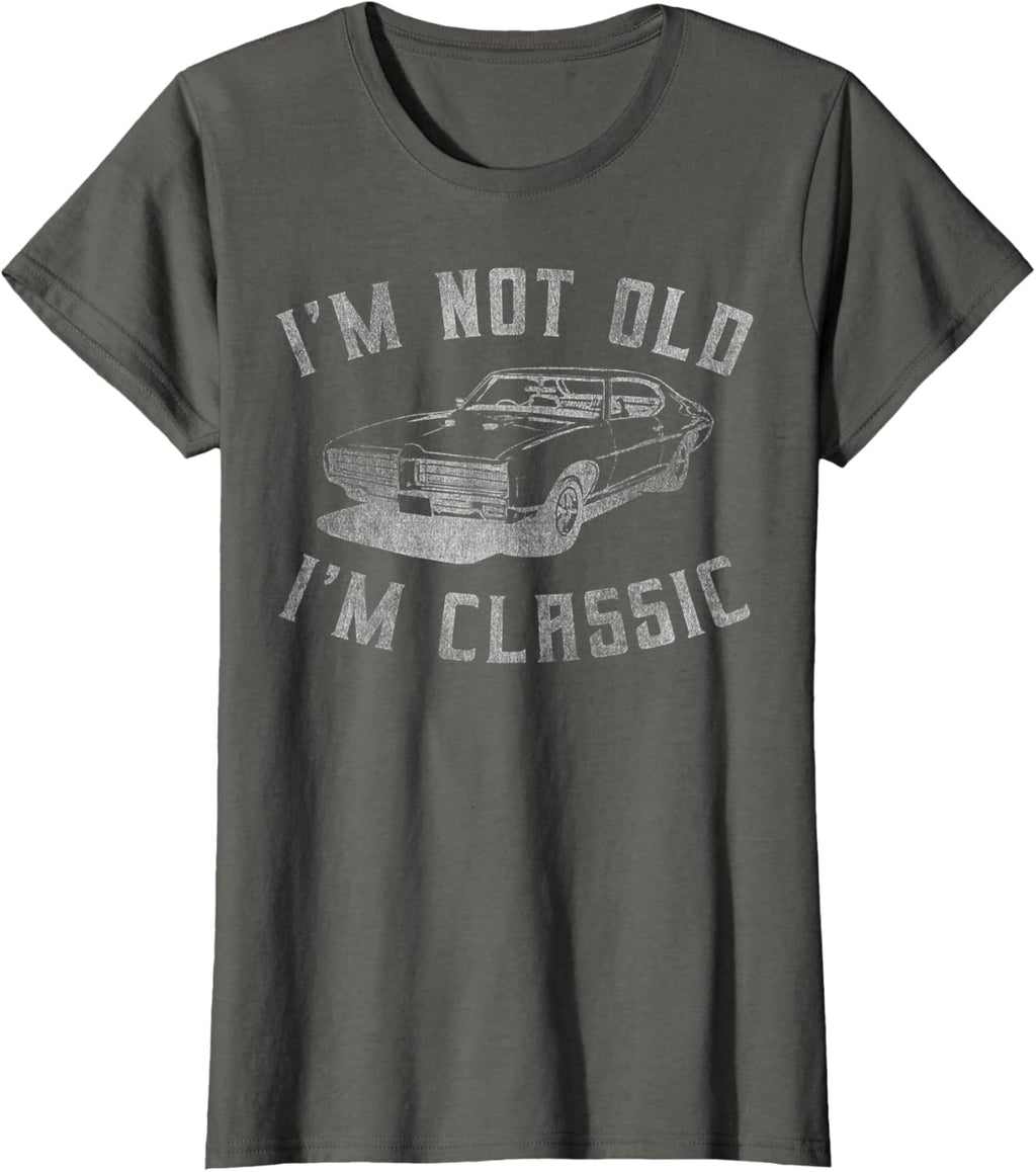 I'm Not Old I'm Classic Funny Car Graphic - Mens & Womens Short Sleeve