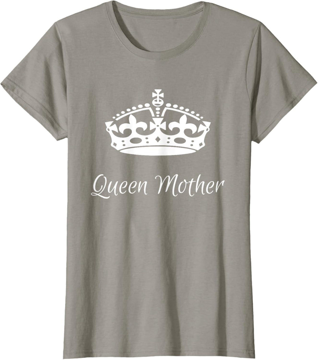 QUEEN MOTHER, best Mother's day gifts, mom, grandma t-shirts