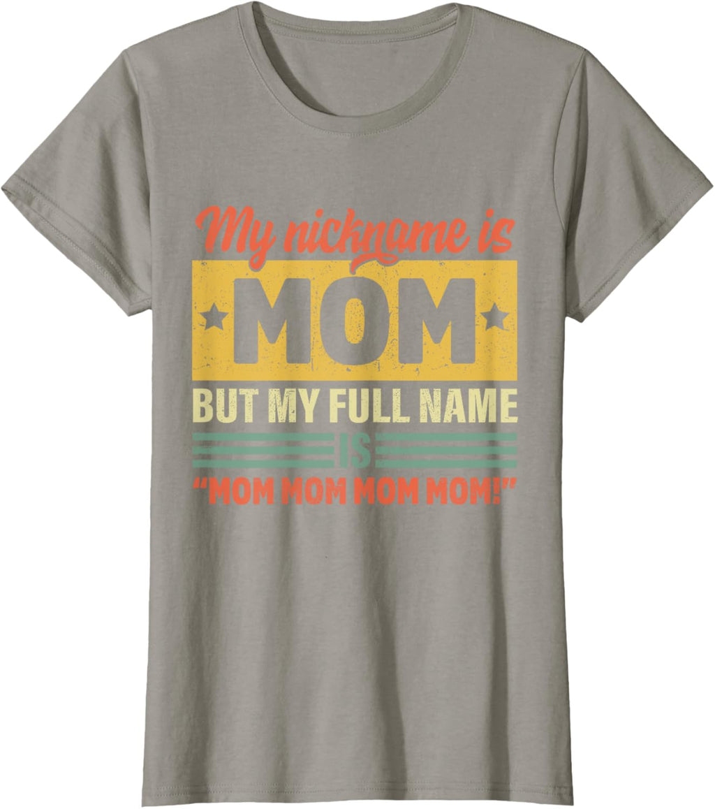My Nickname Is Mom But My Full name Is Mom Mother's day