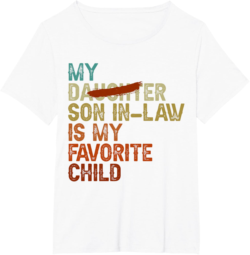 My Son In Law Is My Favorite Child Funny - Replaced Daughter