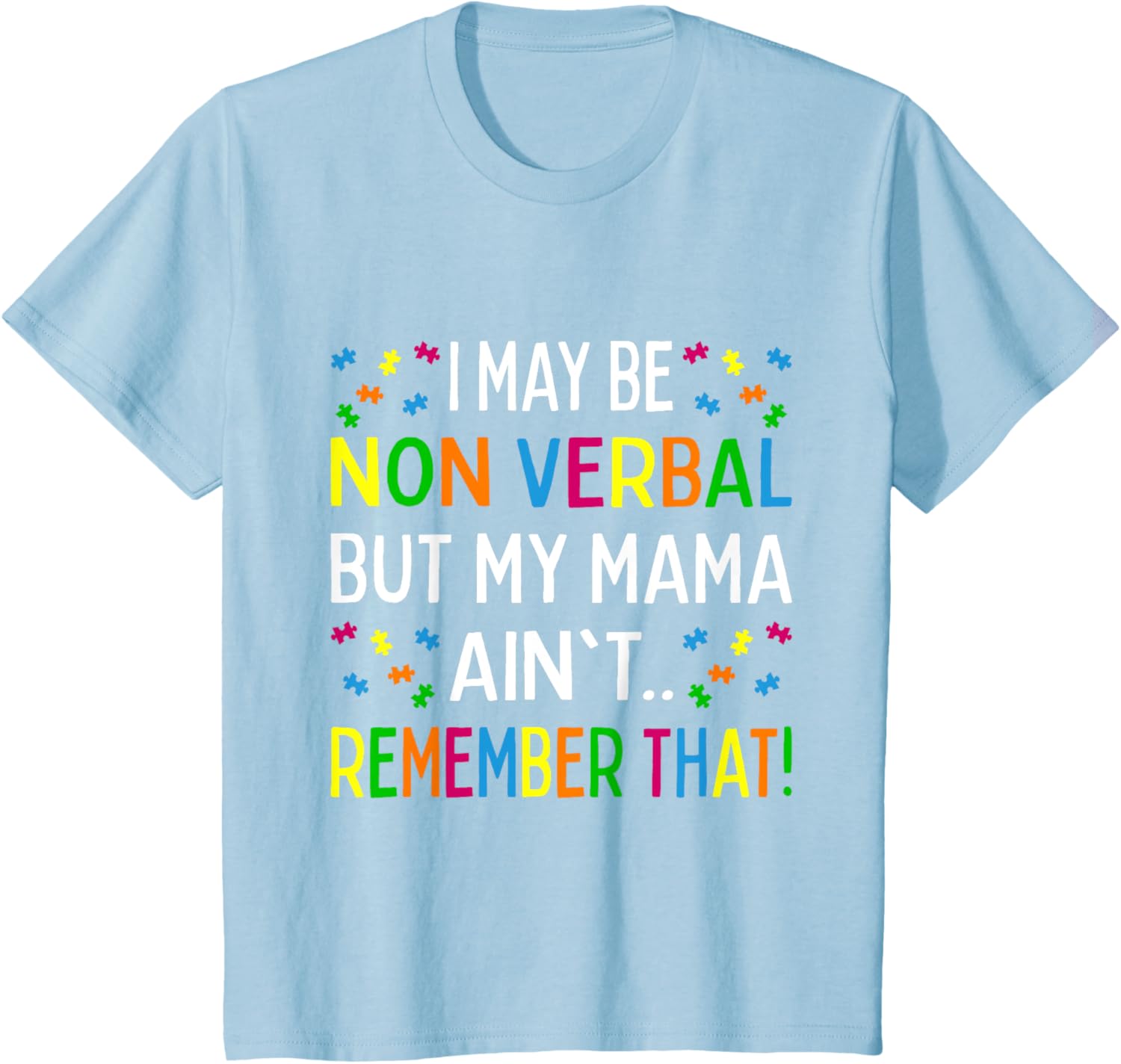 I May Be Non Verbal But My Mama Ain't Remember That Autism