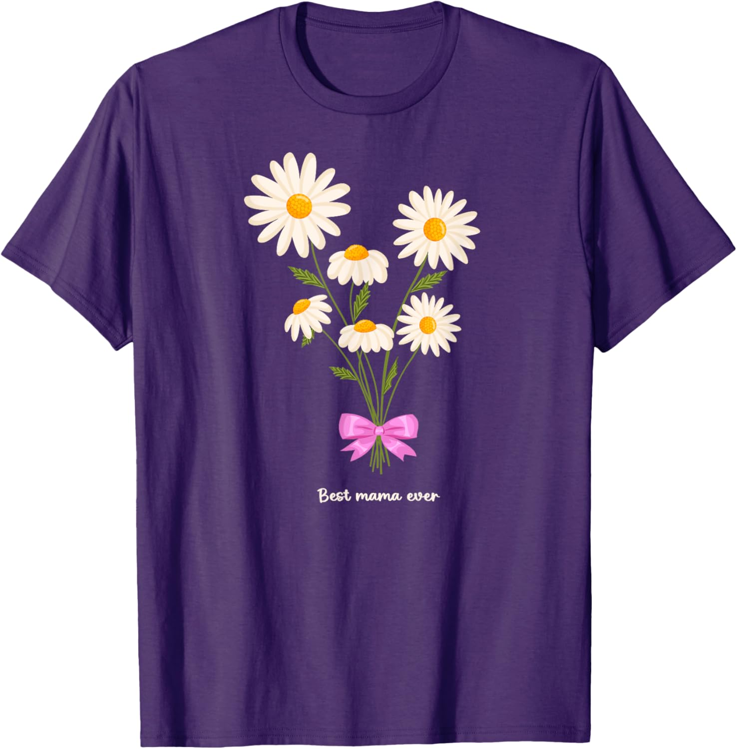 Best Mama Ever Mom Daisy Flower Mama Mother's Day