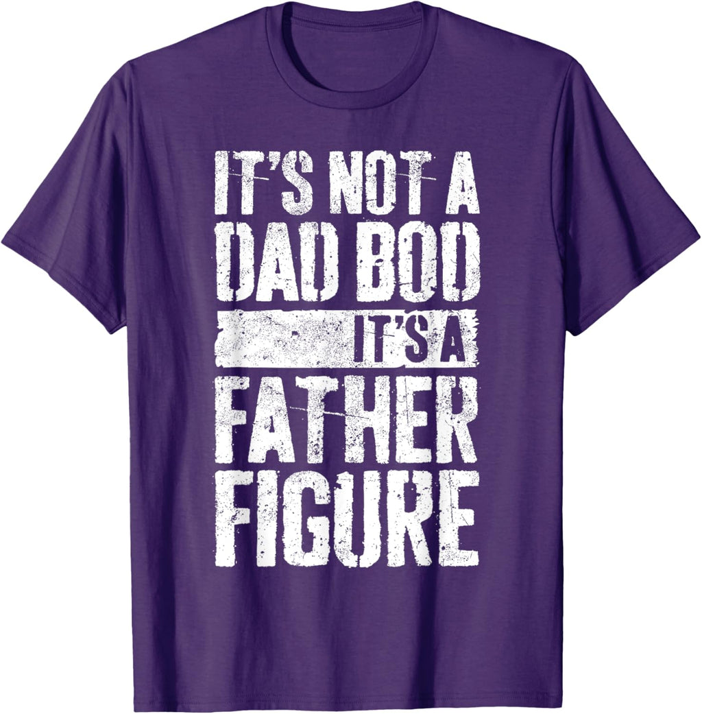 It's Not A Dad Bod It's A Father Figure Shirt Fathers Day