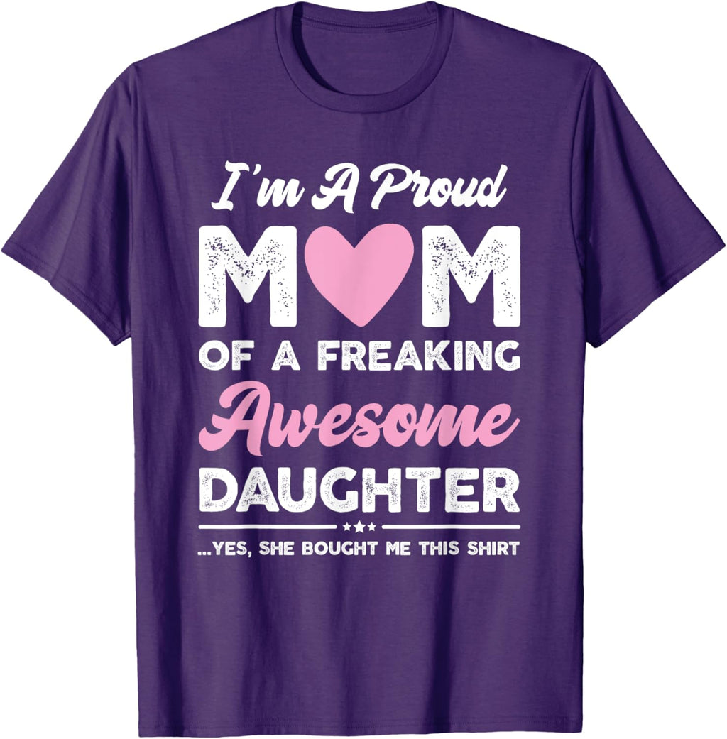 I'm A Proud Mom Gift From Daughter Funny Mothers Day Mother Shirt