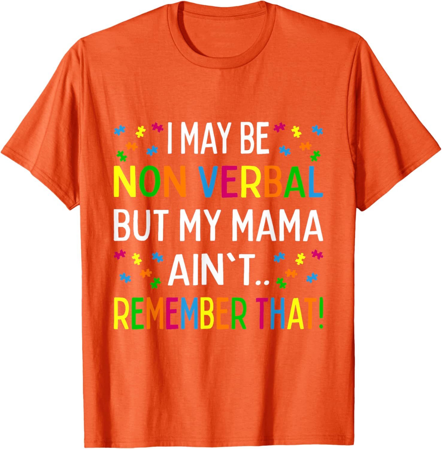 I May Be Non Verbal But My Mama Ain't Remember That Autism