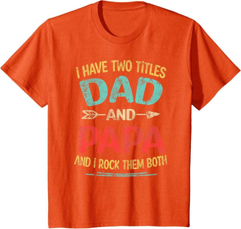 I Have Two Titles Dad And Papa Funny Father's Day Dad Gift