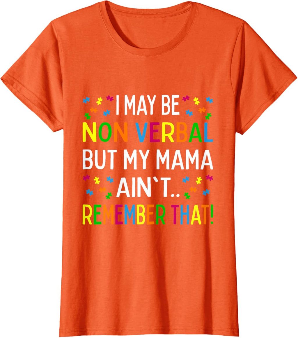I May Be Non Verbal But My Mama Ain't Remember That Autism
