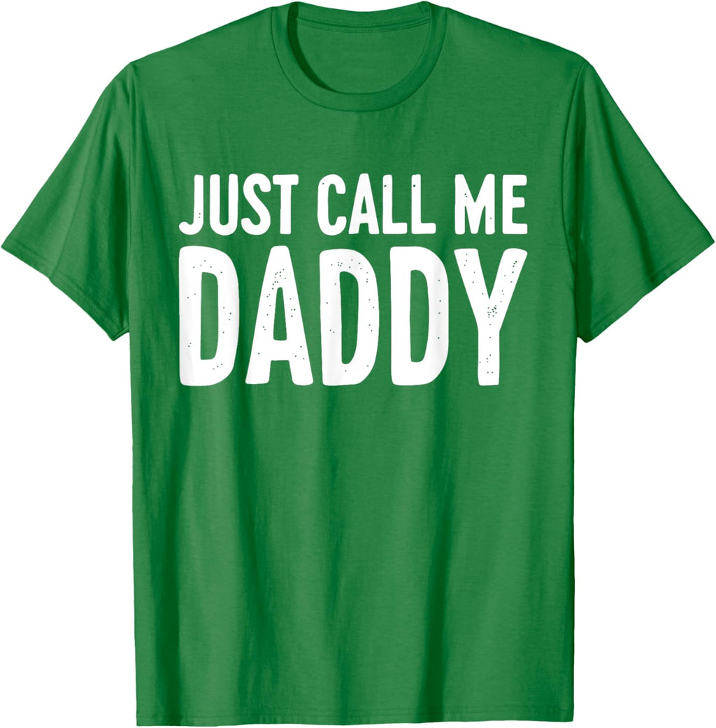Just Call Me Daddy Shirt Dad Men Fathers Day