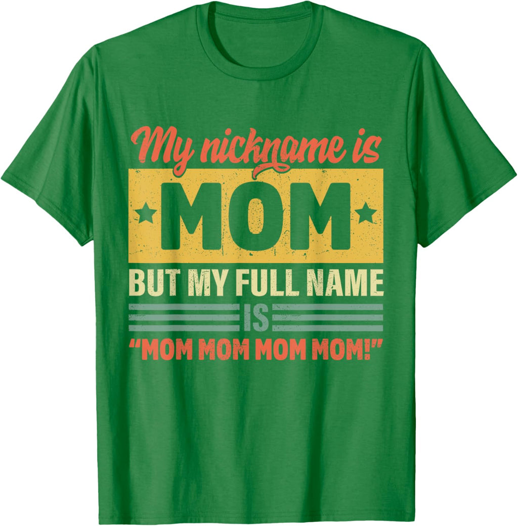 My Nickname Is Mom But My Full name Is Mom Mother's day