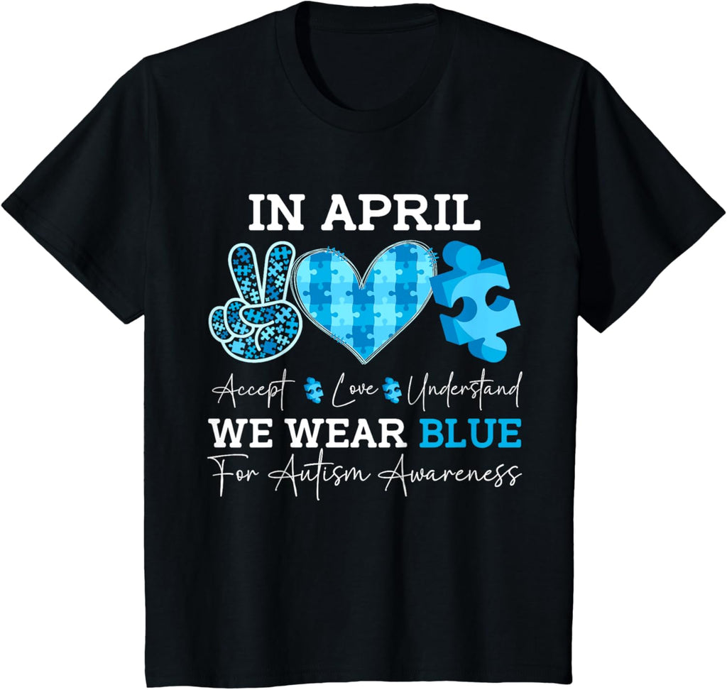 In April We Wear Blue Autism Awareness Men Women Kids Autism