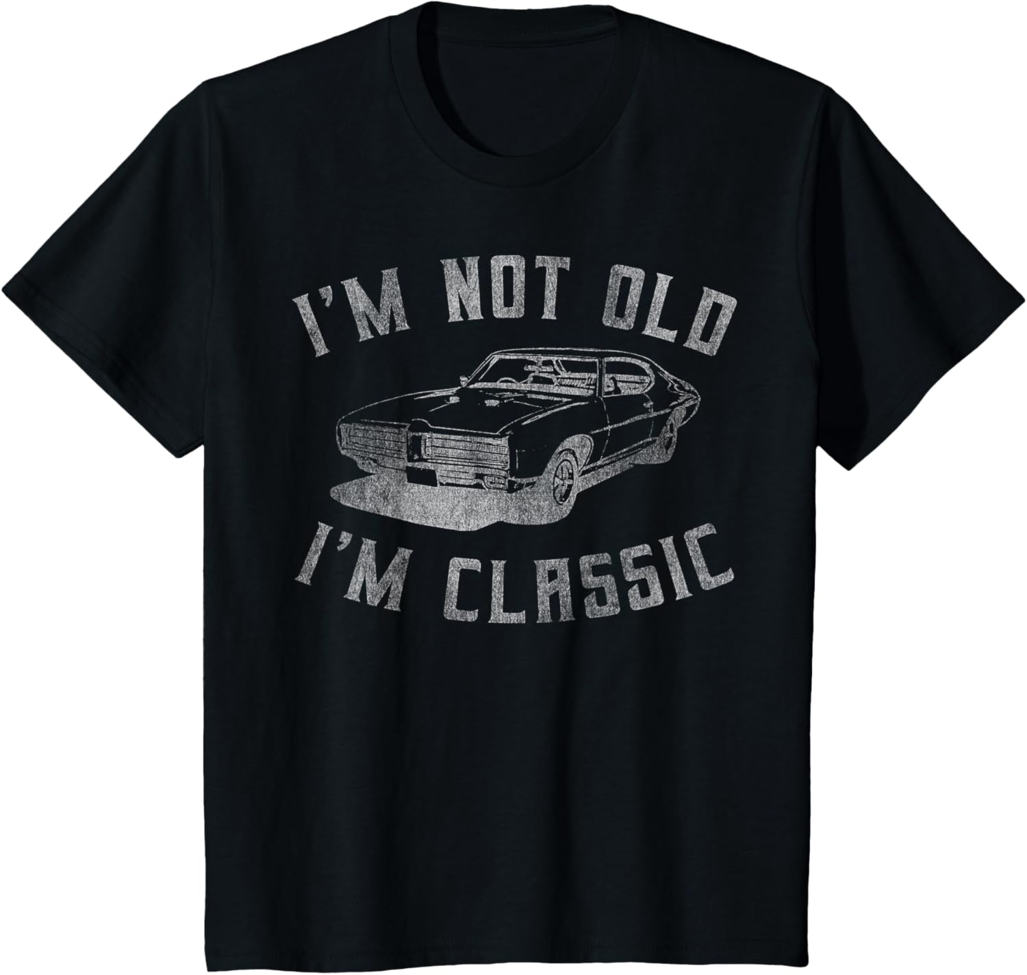 I'm Not Old I'm Classic Funny Car Graphic - Mens & Womens Short Sleeve