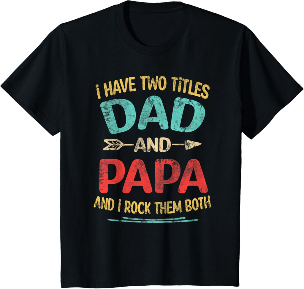 I Have Two Titles Dad And Papa Funny Father's Day Dad Gift