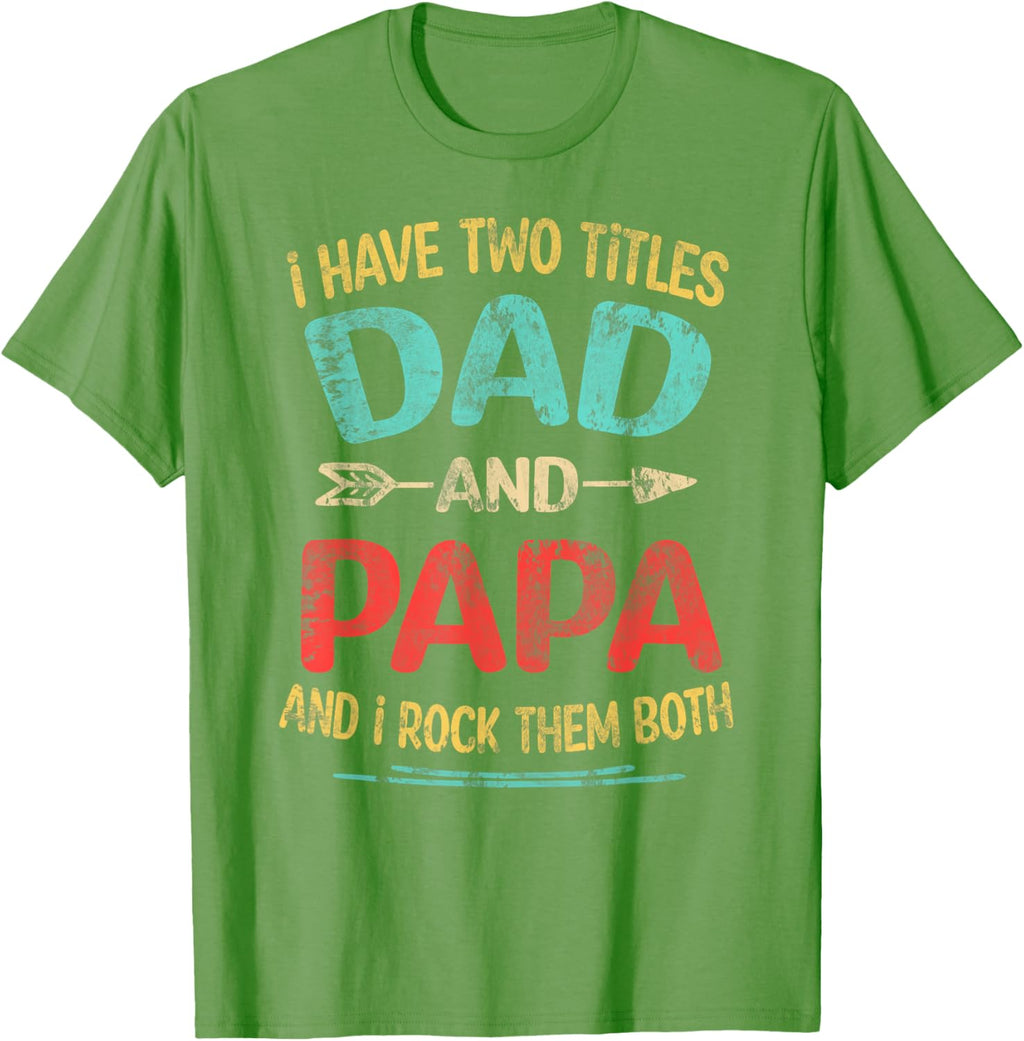 I Have Two Titles Dad And Papa Funny Father's Day Dad Gift