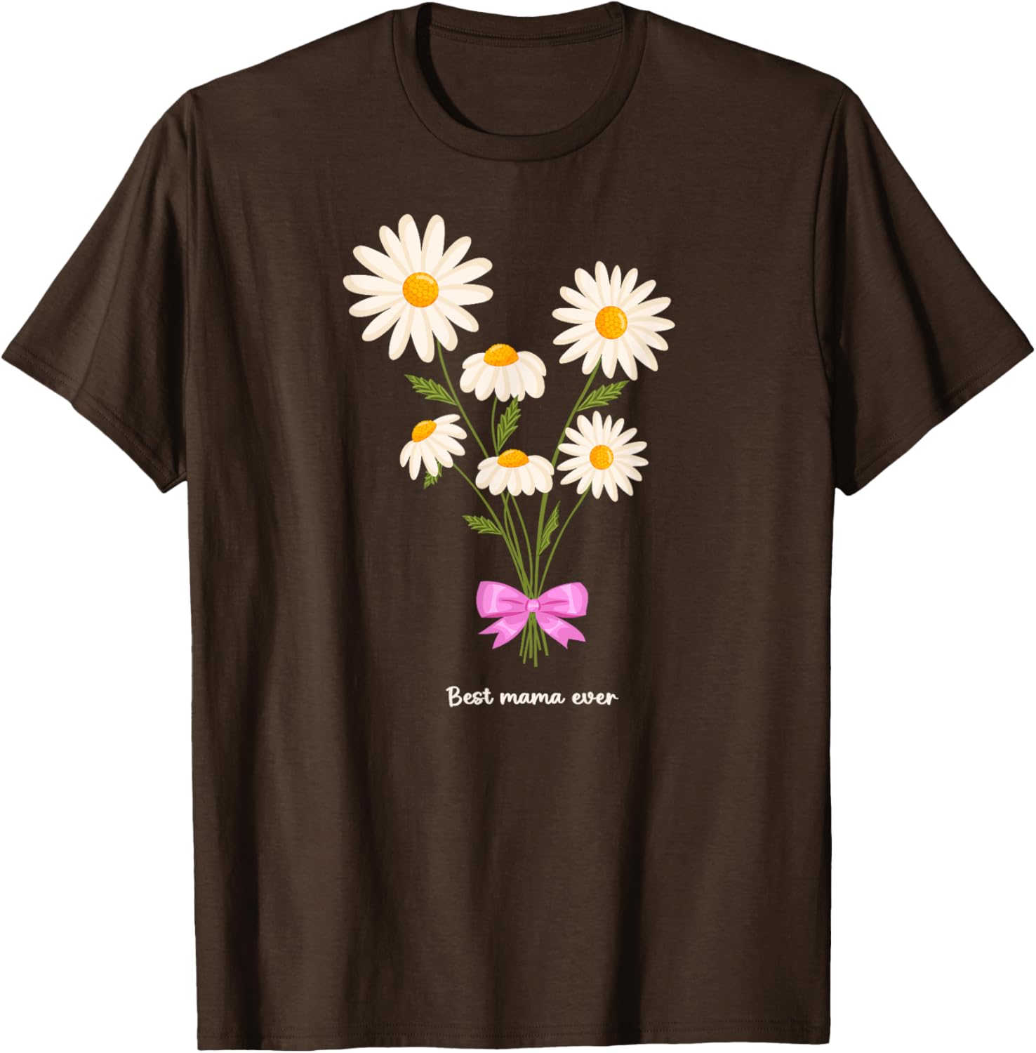 Best Mama Ever Mom Daisy Flower Mama Mother's Day
