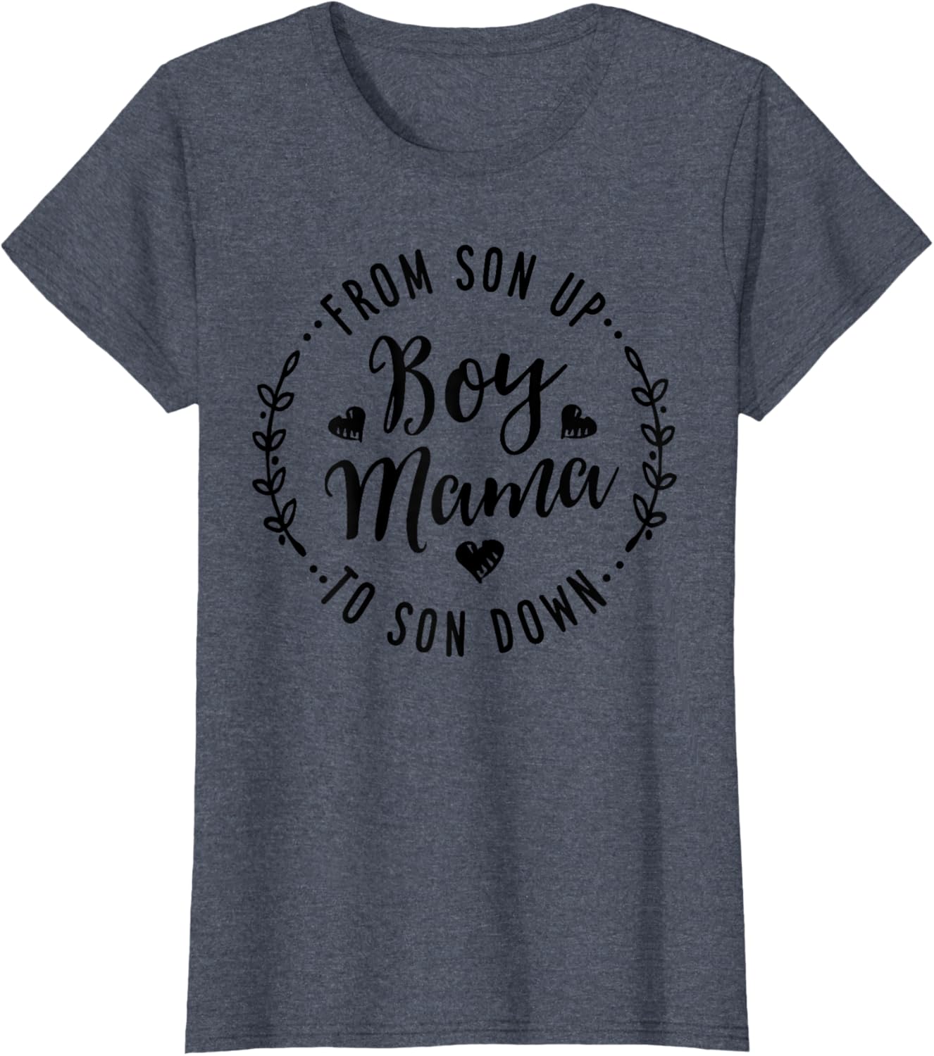 Boy Mama From Son Up To Sun Down Mother's Day Funny Mom Mother Shirt