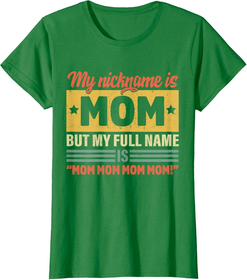 My Nickname Is Mom But My Full name Is Mom Mother's day