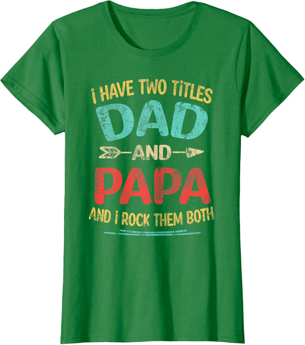 I Have Two Titles Dad And Papa Funny Father's Day Dad Gift