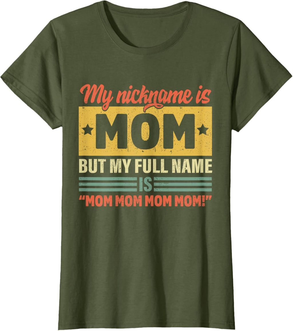 My Nickname Is Mom But My Full name Is Mom Mother's day